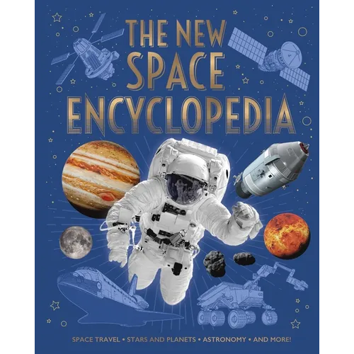 The New Space Encyclopedia: Space Travel, Stars and Planets, Astronomy, and More!