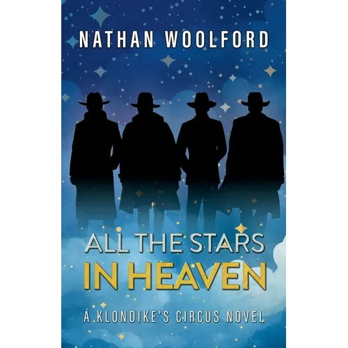 All The Stars In Heaven: A Klondike's Circus Novel