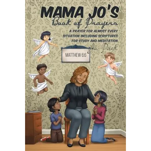 MAMA JO'S Book of Prayers: A Prayer for Almost Every Situation Including Scriptures for Study and Meditation