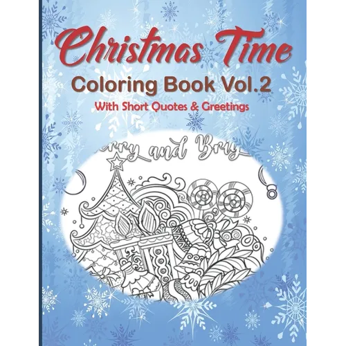 Christmas Time Coloring Book Vol.2 With Short Quotes & Greetings: Christmas Coloring Book For Adults, Christmas Coloring Book Gift Idea