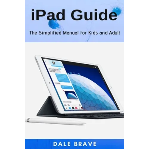 iPad Guide: The Simplified Manual for Kids and Adult