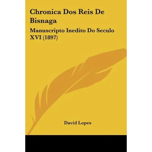 Chronica Dos Reis De Bisnaga: Manuscripto Inedito Do Seculo XVI (1897)