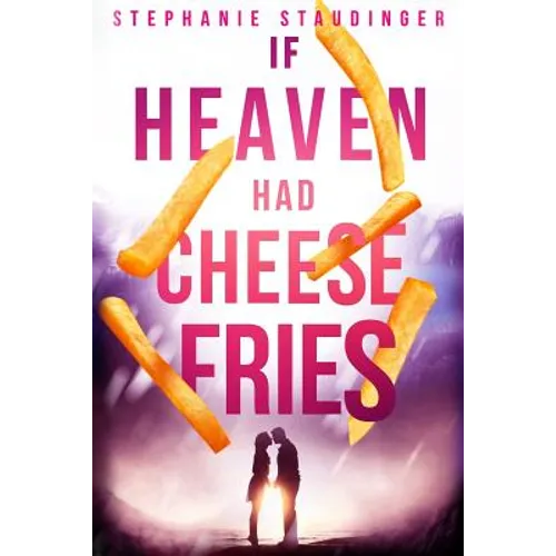 If Heaven Had Cheese Fries