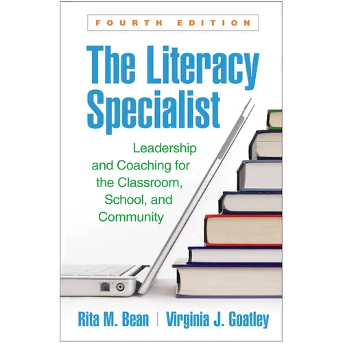 The Literacy Specialist: Leadership and Coaching for the Classroom, School, and Community