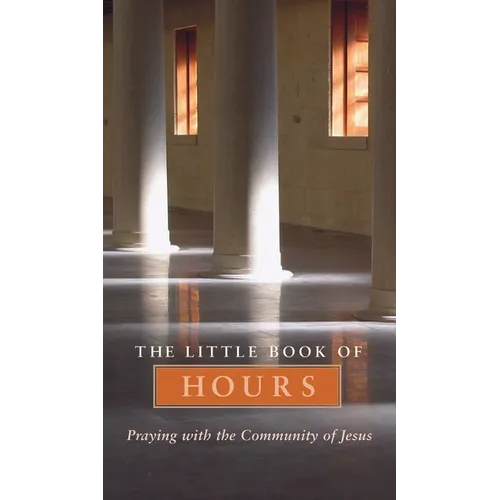 Little Book of Hours: Praying with Community of Jesus - Revised Edition (Revised)
