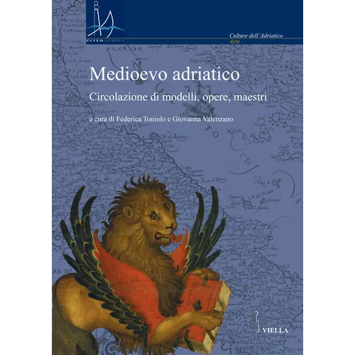 Medioevo Adriatico: Circolazione Di Modelli, Opere, Maestri
