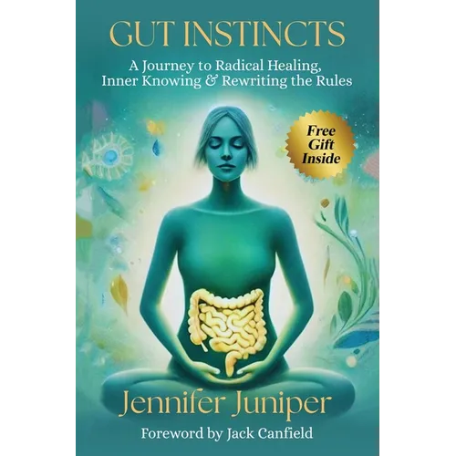 Gut Instincts: A Journey to Radical Healing, Inner Knowing & Rewriting the Rules