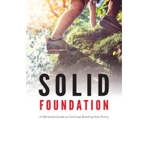 Solid Foundation: A Mentored Guide to Continue Building Your Purity