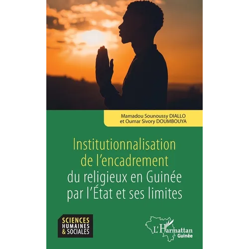 Institutionnalisation de l'encadrement du religieux en Guinée par l'Etat et ses limites