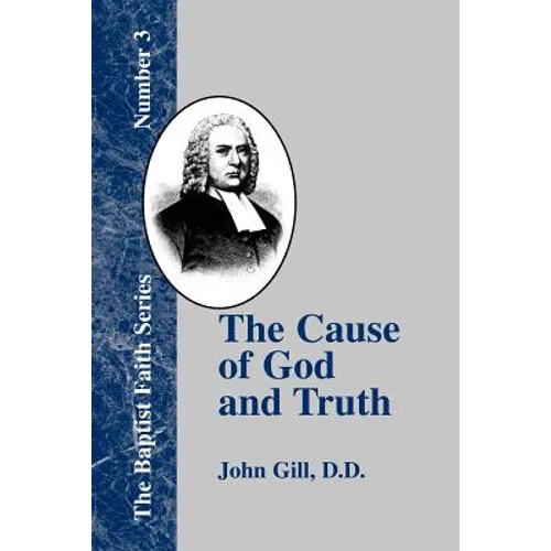 The Cause of God and Truth: In Four Parts with a Vindication of Part IV