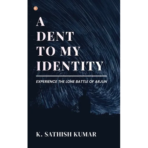 A Dent To My Identity: Experience The Lone Battle Of Arjun