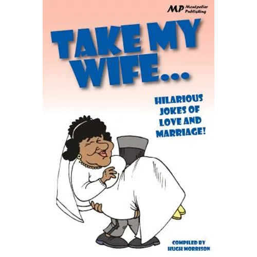 Take my Wife: Hilarious Jokes of Love and Marriage