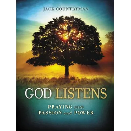 God Listens: Praying with Passion and Power