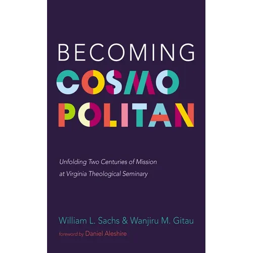 Becoming Cosmopolitan: Unfolding Two Centuries of Mission at Virginia Theological Seminary