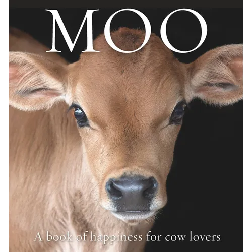 Moo: A Book of Happiness for Cow Lovers