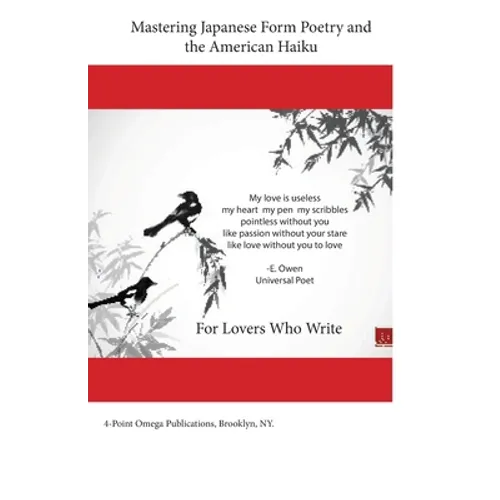 Mastering Japanese Form Poetry and the American Haiku: For Lovers Who Write