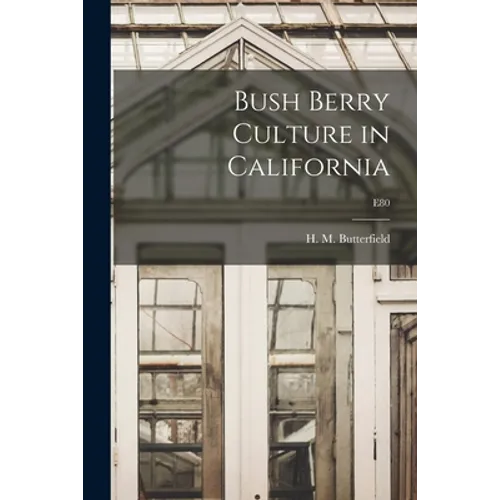 Bush Berry Culture in California; E80
