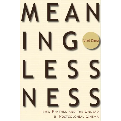 Meaninglessness: Time, Rhythm, and the Undead in Postcolonial Cinema