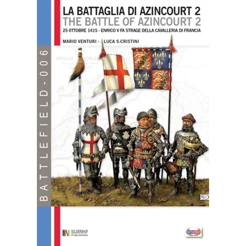 La battaglia di Azincourt 2: 25 Ottobre 1415 - Enrico V fa strage della cavalleria di Francia
