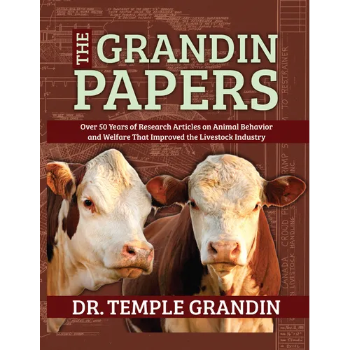 The Grandin Papers: Over 50 Years of Research on Animal Behavior and Welfare That Improved the Livestock Industry