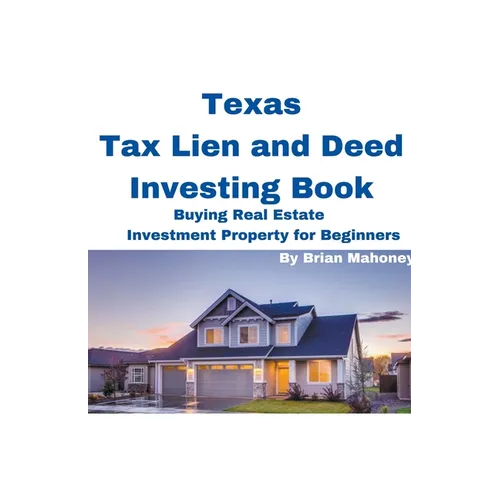 Texas Tax Lien and Deed Investing Book Buying Real Estate Investment Property for Beginners