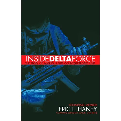 Inside Delta Force: The Story of America's Elite Counterterrorist Unit