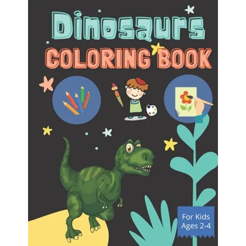 Dinosaurs - Coloring Book for Kids Ages 2-4: Coloring Book for boys and girls