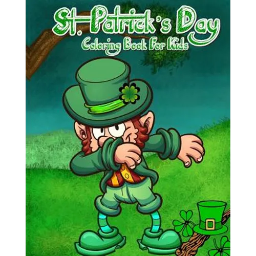 St. Patrick's Day Coloring Book For Kids: Saint Patrick's Day Coloring Pages Plus Fun Activities for Kids
