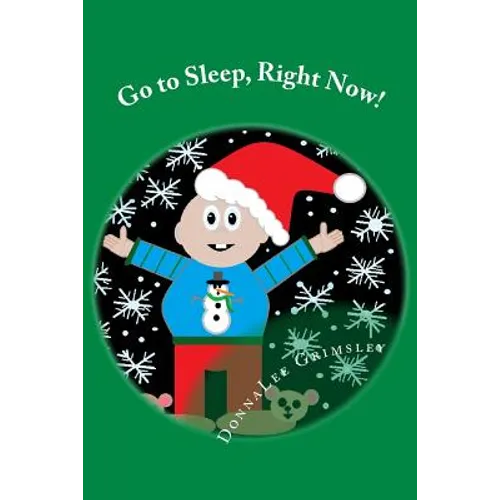 Go to Sleep, Right Now!: JoJo's Christmas Eve Story. An Adorable rhyming book. Silly story with colorful illustrations. Short sentences. Recomm