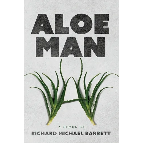 Aloe Man: A Novel By