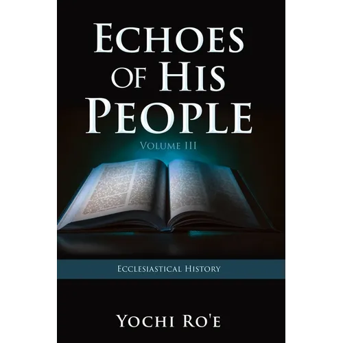 Echoes of His People Volume III: Ecclesiastical History
