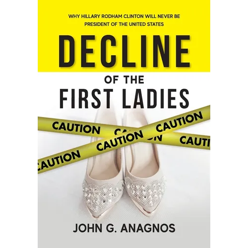 Decline of the First Ladies: Why Hilary Rodham Clinton Will Never Be President of the United States