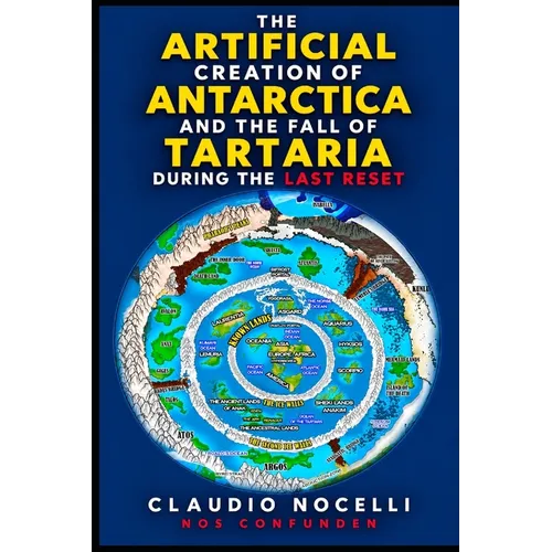 The Artificial Creation of Antarctica and the Fall of Tartaria: During the Last Reset