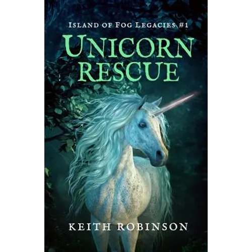 Unicorn Rescue (Island of Fog Legacies #1)
