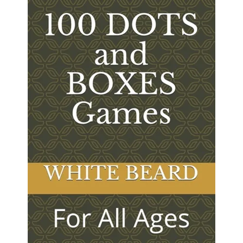 100 DOTS and BOXES Games: For All Ages