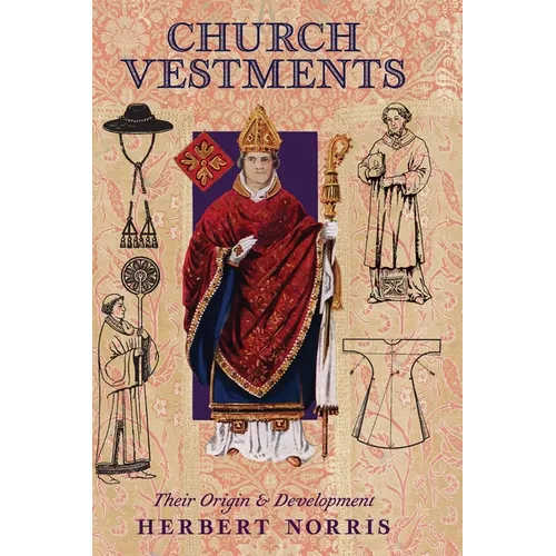 Church Vestments: Their Origin and Development