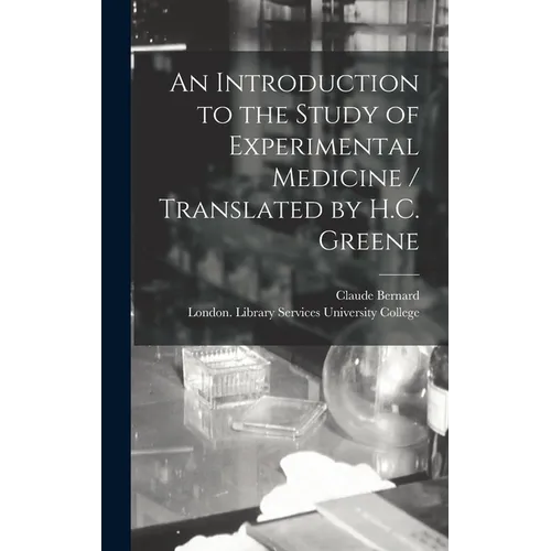 An Introduction to the Study of Experimental Medicine / Translated by H.C. Greene