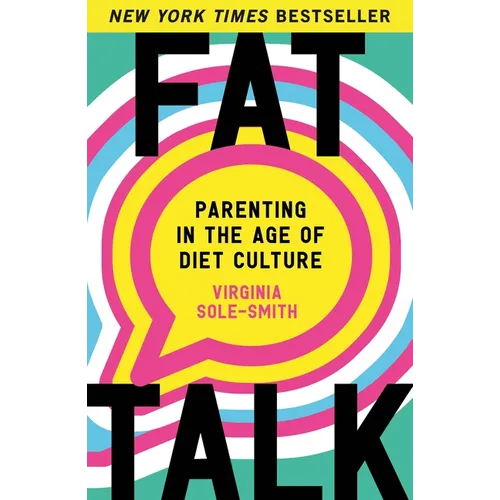 Fat Talk: Parenting in the Age of Diet Culture