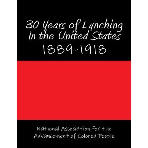 30 Years of Lynching In the United States: 1889-1918