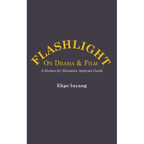 Flashlight On Drama and Film. A Drama for Situation Analysis Guide