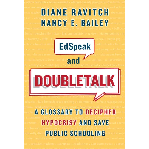 Edspeak and Doubletalk: A Glossary to Decipher Hypocrisy and Save Public Schooling