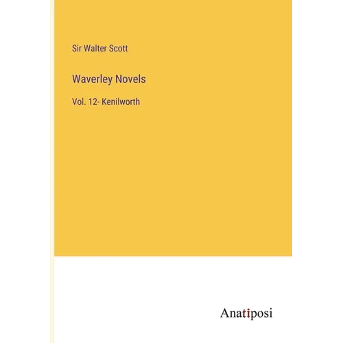 Waverley Novels: Vol. 12- Kenilworth