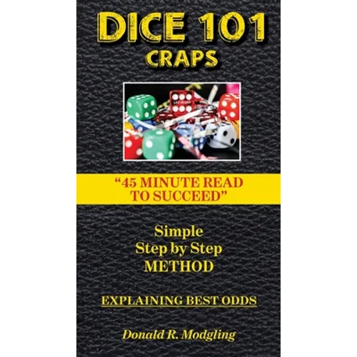 Dice 101 Craps: 45 Minute Read to Succeed
