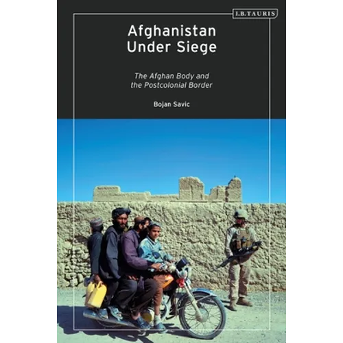 Afghanistan Under Siege: The Afghan Body and the Postcolonial Border