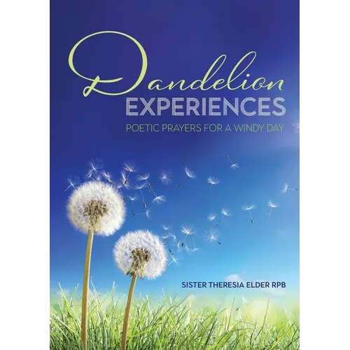 Dandelion Experiences: Poetic Prayers for a Windy Day