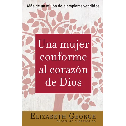 Una Mujer Conforme Al Corazón de Dios Sabiduría Práctica Para La Mujer (Spanish Edition)
