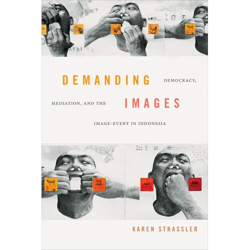 Demanding Images: Democracy, Mediation, and the Image-Event in Indonesia