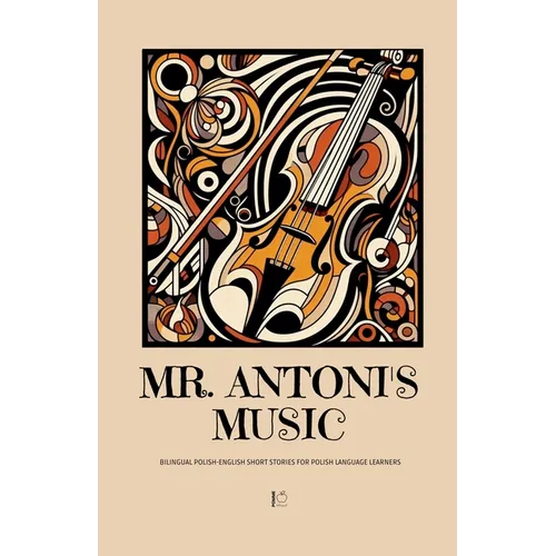 Mr. Antoni's Music: Bilingual Polish-English Short Stories for Polish Language Learners