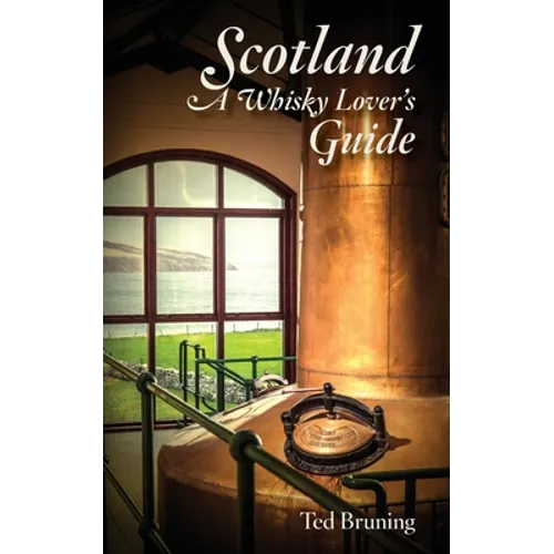 Scotland, A Whisky Lover's Guide