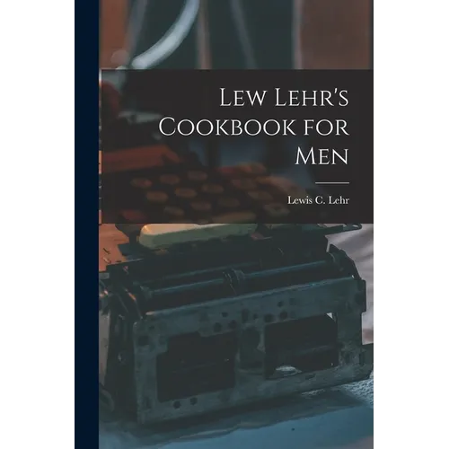 Lew Lehr's Cookbook for Men
